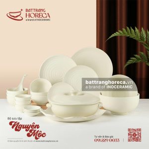BST bát đĩa Nguyên Mộc - Bát Tràng