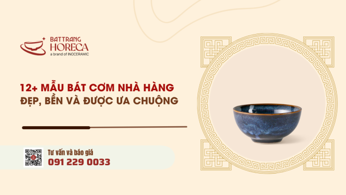 12+ mẫu bát cơm nhà hàng đẹp, bền và được ưa chuộng hiện nay