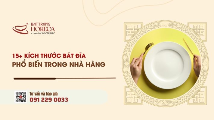 15+ kích thước bát đĩa nhà hàng phổ biến hiện nay