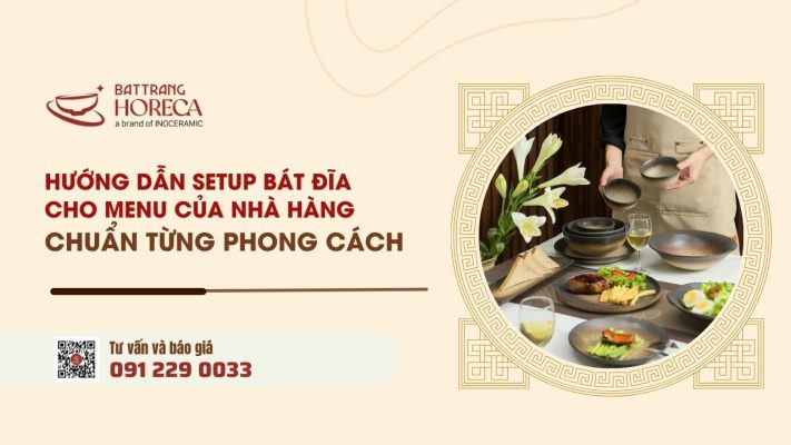 Hướng dẫn setup bát đĩa cho menu nhà hàng đúng chuẩn theo từng phong cách