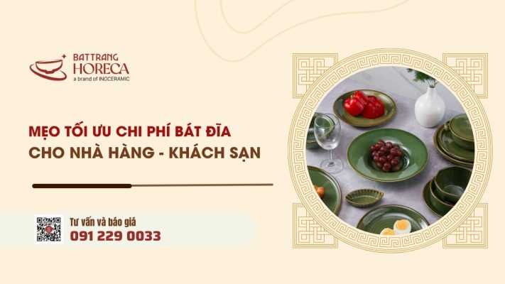 Mẹo tối ưu chi phí mua bát đĩa cho nhà hàng, khách sạn