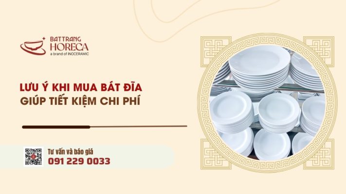 Những lưu ý khi mua bát đĩa mở quán đẹp, bền và tiết kiệm chi phí