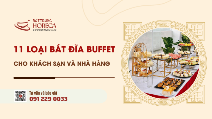 11 Loại bát đĩa buffet cần có cho khách sạn và nhà hàng