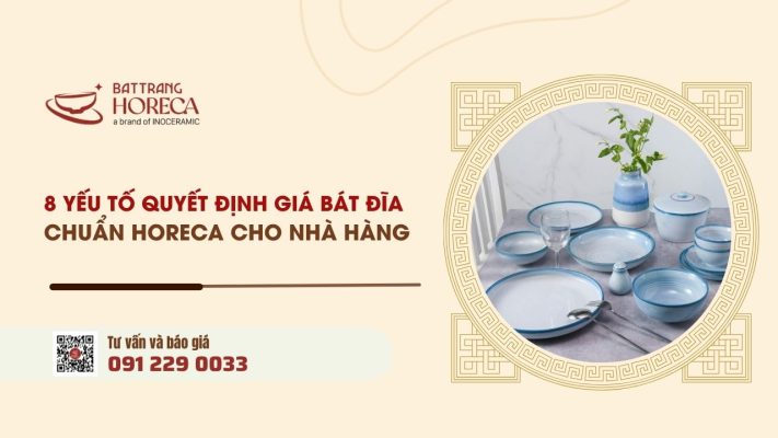 8 Yếu tố quyết định giá bát đĩa nhà hàng chuẩn Horeca