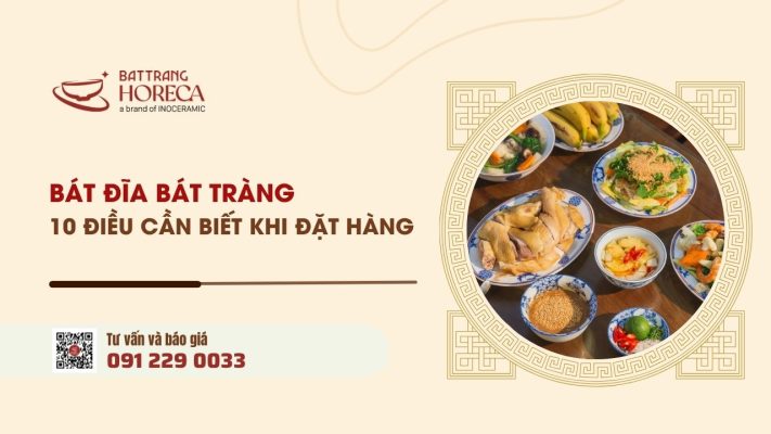Bát đĩa Bát Tràng 10 điều cần biết trước khi đặt hàng cho nhà hàng