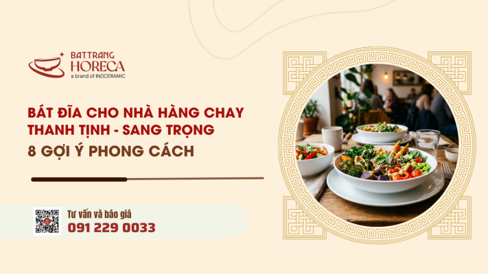 Bát đĩa cho nhà hàng chay 8 gợi ý phong cách phù hợp concept thanh tịnh