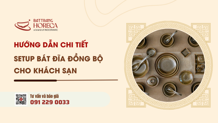 Hướng dẫn setup bát đĩa đồng bộ cho khách sạn chuyên nghiệp