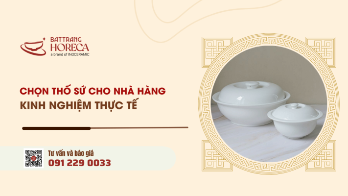 Kinh nghiệm chọn thố sứ cho nhà hàng giúp tối ưu chi phí