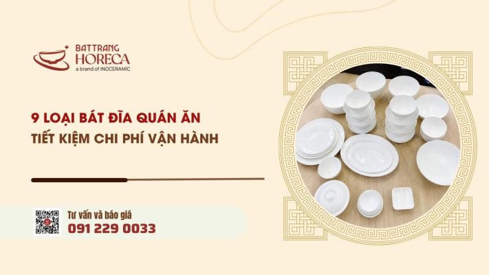 9 loại bát đĩa quán ăn nên chọn để tiết kiệm chi phí vận hành