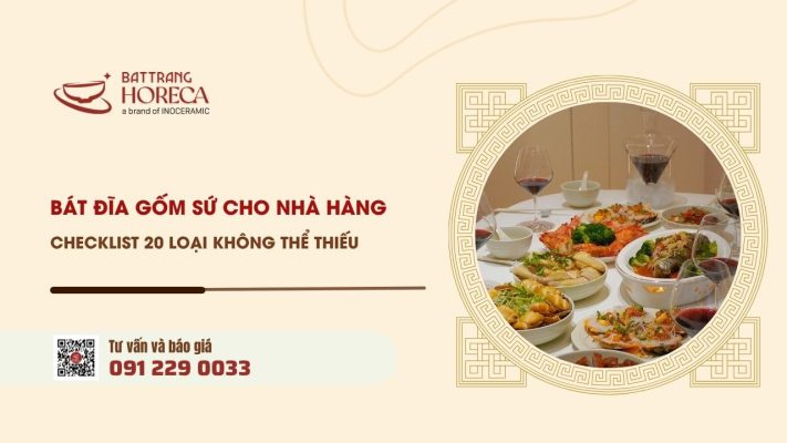Bát đĩa gốm sứ cho nhà hàng checklist 20 loại không thể thiếu