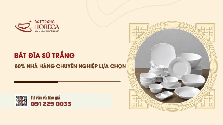 Bát đĩa sứ trắng 80% nhà hàng chuyên nghiệp lựa chọn