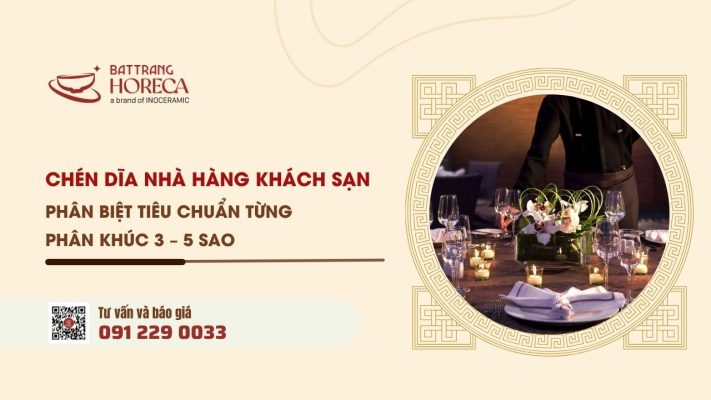 Chén dĩa nhà hàng khách sạn Phân biệt tiêu chuẩn từng phân khúc 3 – 5 sao